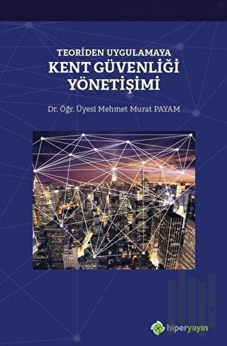 Teoriden Uygulamaya Kent Güvenliği Yönetişimi