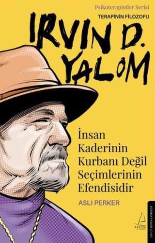 Terapinin Filozofu: Irvin D. Yalom - İnsan Kaderinin Kurbanı Değil Seçimlerinin Efendisidir