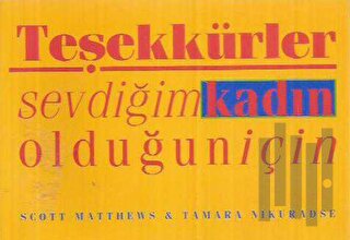 Teşekkürler Sevdiğim Kadın Olduğun İçin