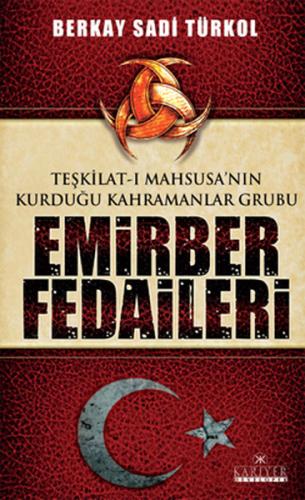 Teşkilat-ı Mahsusa'nın Kurduğu Kahramanlar Grubu Emirber Fedaileri