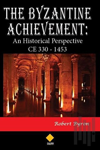 The Byzantine Achievement: An Historical Perspective CE 330 - 1453 | K