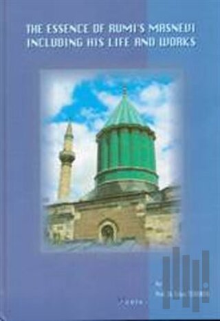 The Essence of Rumi’s Masnevi (Büyük Boy) (Ciltli)