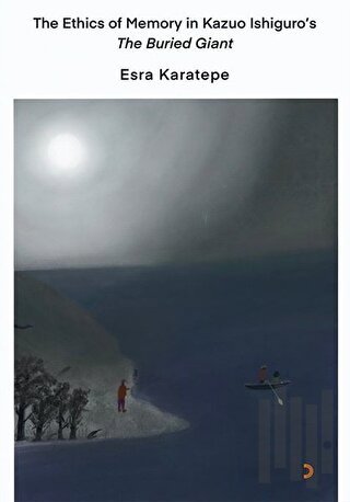 The Ethics of Memory in Kazuo Ishiguro’s The Buried Giant