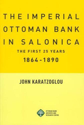 The Imperial Ottoman Bank in Salonica 1864-1890