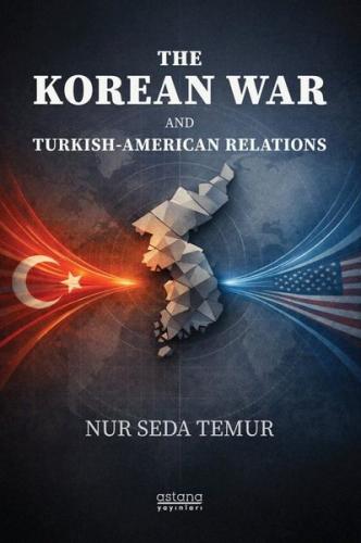 The Korean War and Turkish - American Relations