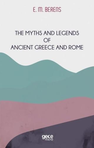The Myths and Legends of Ancient Greece and Rome