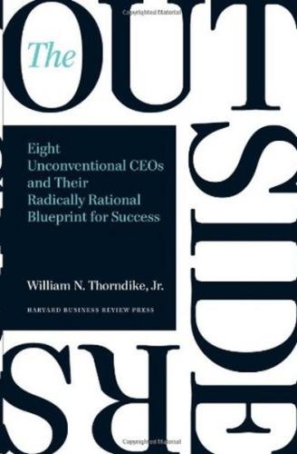 The Outsiders: Eight Unconventional CEOs and Their Radically Rational Blueprint for Success