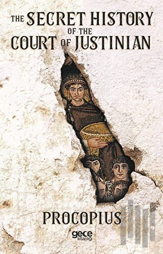 The Secret History Of The Court Of Justinian