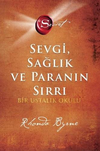 The Secret - Sevgi Sağlık ve Paranın Sırrı - Bir Ustalık Okulu (Ciltli)