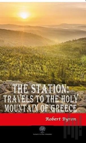 The Station: Travels to the Holy Mountain of Greece | Kitap Ambarı