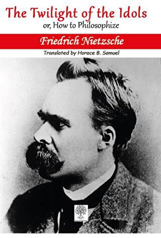 The Twilight of the Idols; or, How to Philosophize