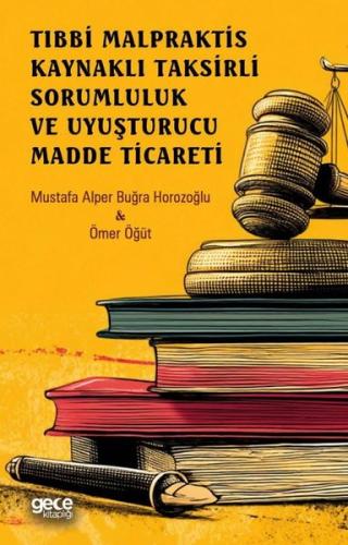 Tıbbi Malpraktis Kaynaklı Taksirli Sorumluluk ve Uyuşturucu Madde Ticareti