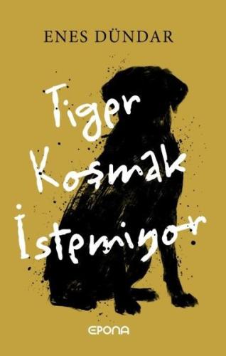 Tiger Koşmak İstemiyor | Kitap Ambarı