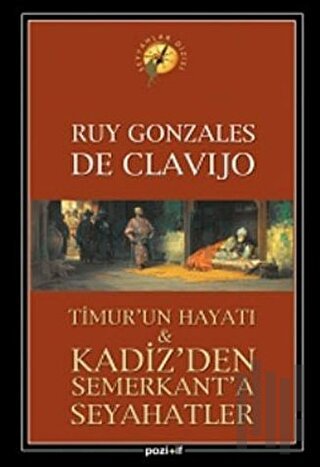 Timur’un Hayatı ve Kadiz’den Semerkant’a Seyahatler