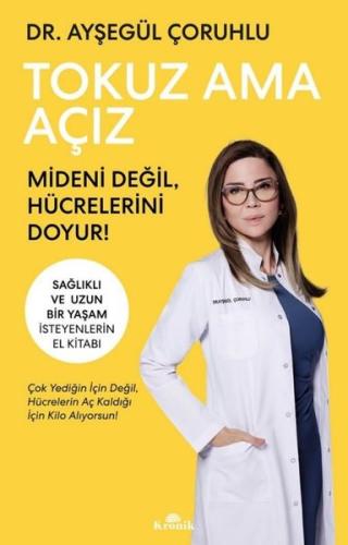 Tokuz Ama Açız - Sağlıklı ve Uzun Bir Yaşam İsteyenlerin El Kitabı