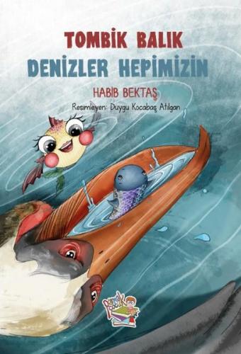 Tombik Balık - Denizler Hepimizin | Kitap Ambarı