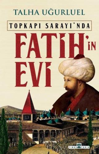 Topkapı Sarayı'nda Fatih'in Evi | Kitap Ambarı