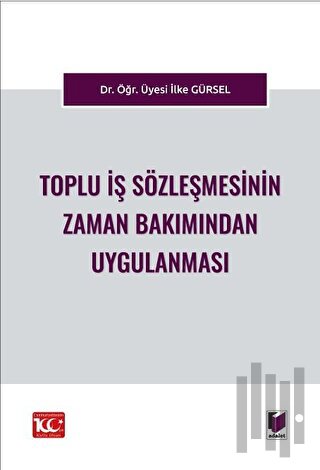 Toplu İş Sözleşmesinin Zaman Bakımından Uygulanması