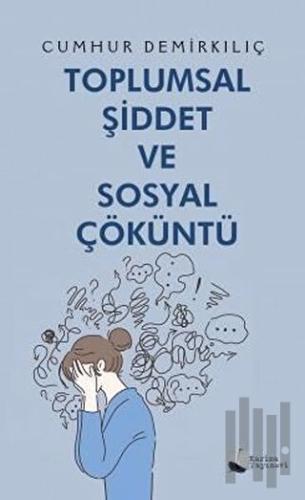 Toplumsal Şiddet ve Sosyal Çöküntü