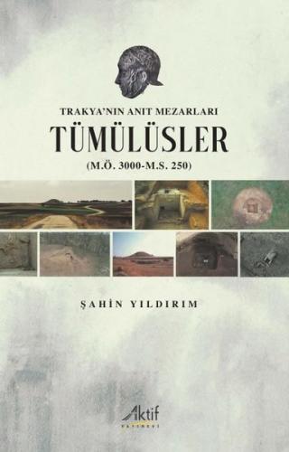 Trakya'nın Anıt Mezarları Tümülüsler (M.Ö. 3000 - M.S. 250)
