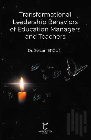 Transformational Leadership Behaviors of Education Managers and Teachers