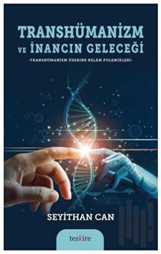 Transhümanizm ve İnancın Geleceği