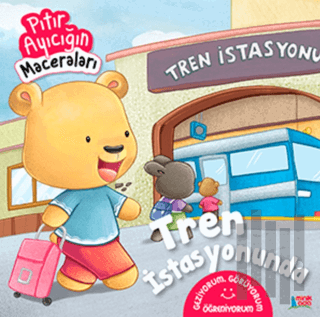 Tren İstasyonunda - Pıtır Ayıcığın Maceraları | Kitap Ambarı