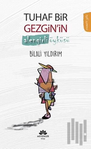 Tuhaf Bir Gezgin’in Alengirli Öyküsü