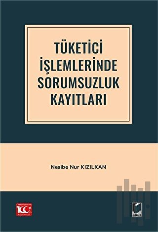 Tüketici İşlemlerinde Sorumsuzluk Kayıtları