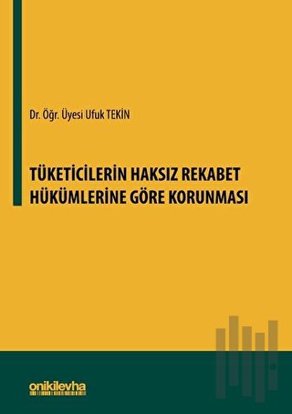 Tüketicilerin Haksız Rekabet Hükümlerine Göre Korunması