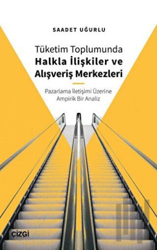 Tüketim Toplumunda Halkla İlişkiler ve Alışveriş Merkezleri