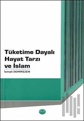 Tüketime Dayalı Hayat Tarzı ve İslam