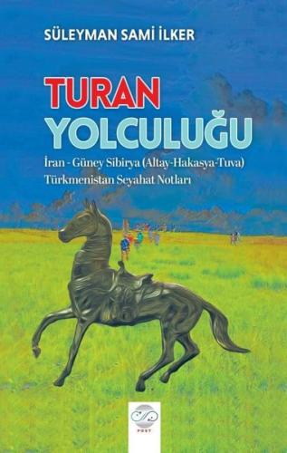 Turan Yolculuğu - İran Güney Sibirya (Altay - Hakasya - Tuva) Türkmenistan Seyahat Notları
