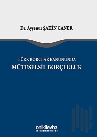 Türk Borçlar Kanunu'nda Müteselsil Borçluluk (Ciltli)