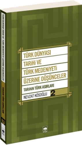 Türk Dünyası Tarihi ve Türk Medeniyeti Üzerine Düşünceler 2 | Kitap Am