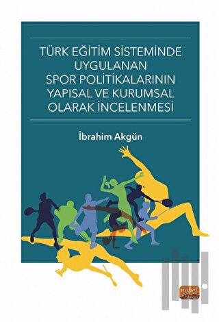 Türk Eğitim Sisteminde Uygulanan Spor Politikalarının Yapısal ve Kurumsal Olarak İncelenmesi