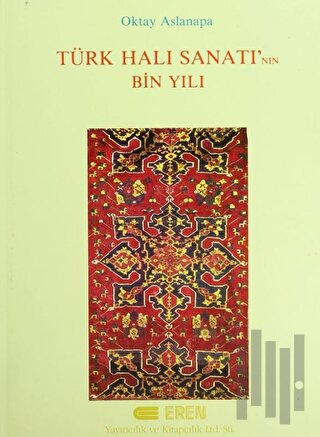 Türk Halı Sanatı’nın Bin Yılı (Ciltli) | Kitap Ambarı