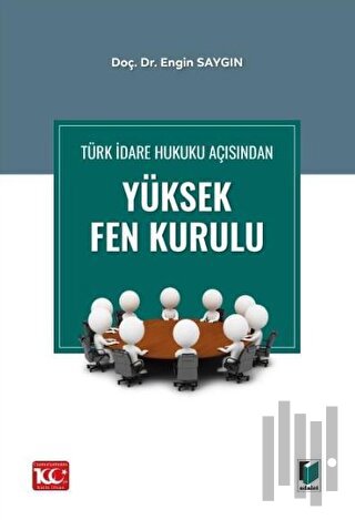 Türk İdare Hukuku Açısından Yüksek Fen Kurulu
