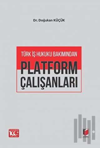 Türk İş Hukuku Bakımından Platform Çalışanları