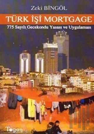 Türk İşi Mortgage 775 Sayılı Gecekondu Yasası ve Uygulaması