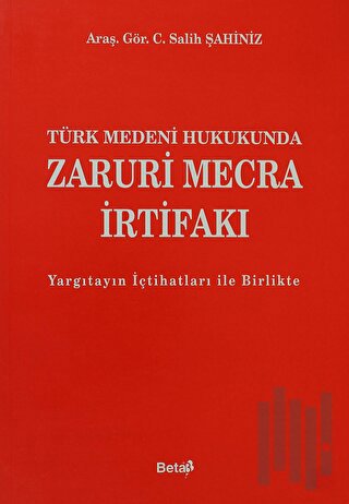 Türk Medeni Hukukunda Zaruri Mecra İrtifakı