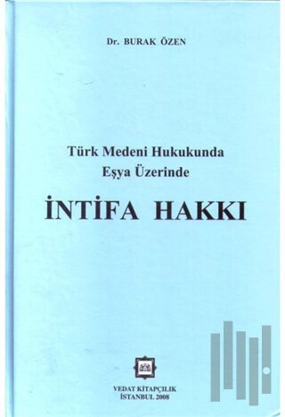 Türk Medeni Hukukunnda Eşya Üzerinde İntifa Hakkı (Ciltli)