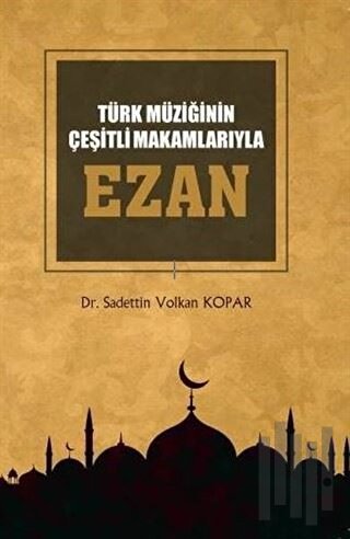Türk Müziğinin Çeşitli Makamlarıyla Ezan (CD’li)