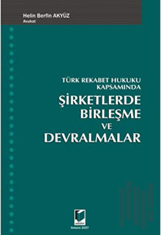 Türk Rekabet Hukuku Kapsamında Şirketlerde Birleşme ve Devralmalar