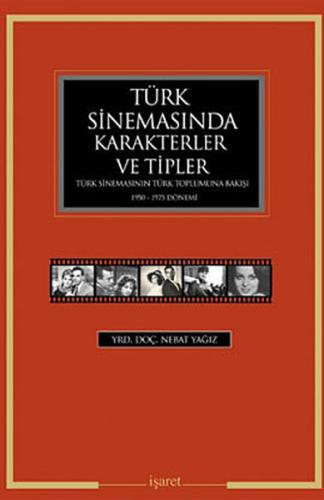 Türk Sinemasında Karakterler ve Tipler  Türk Sinemasının Türk Toplumuna Bakışı 1950-1975 Dönemi