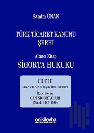 Türk Ticaret Kanunu Şerhi - Altıncı Kitap Sigorta Hukuku Cilt 3 (Ciltli)
