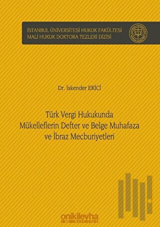 Türk Vergi Hukukunda Mükelleflerin Defter ve Belge Muhafaza ve İbraz Mecburiyetleri (Ciltli)