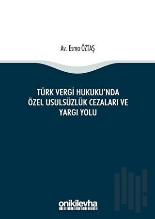 Türk Vergi Hukuku'nda Özel Usulsüzlük Cezaları ve Yargı Yolu