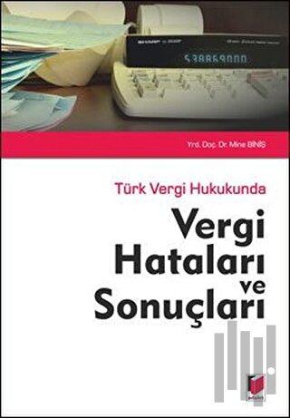 Türk Vergi Hukukunda Vergi Hataları ve Sonuçları (Ciltli)