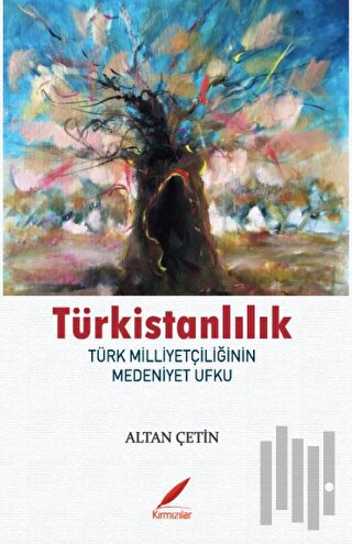 Türkistanlılık - Türk Milliyetçilerinin Medeniyet Ufku